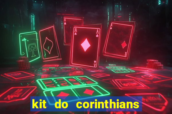 kit do corinthians dls 22